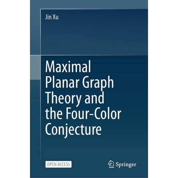 Maximal Planar Graph Theory and the Four-Color Conjecture, (Hardcover)