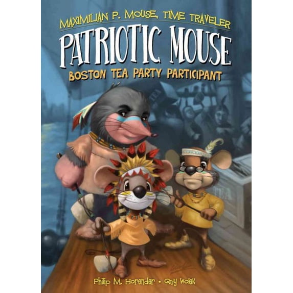 Patriotic Mouse: Boston Tea Party Participant (Maximilian P. Mouse, Time Traveler)