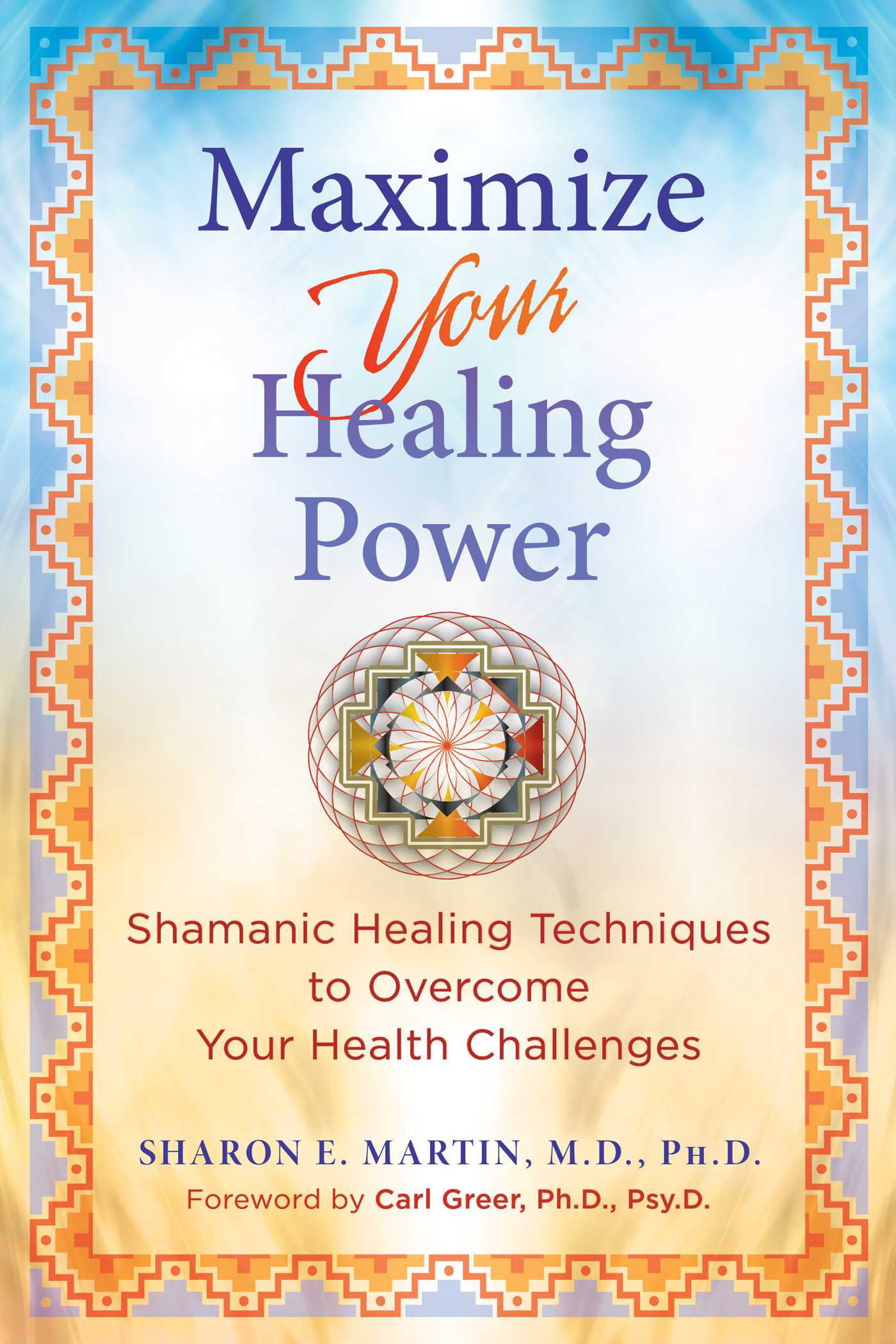 Maximize Your Healing Power : Shamanic Healing Techniques to Overcome ...