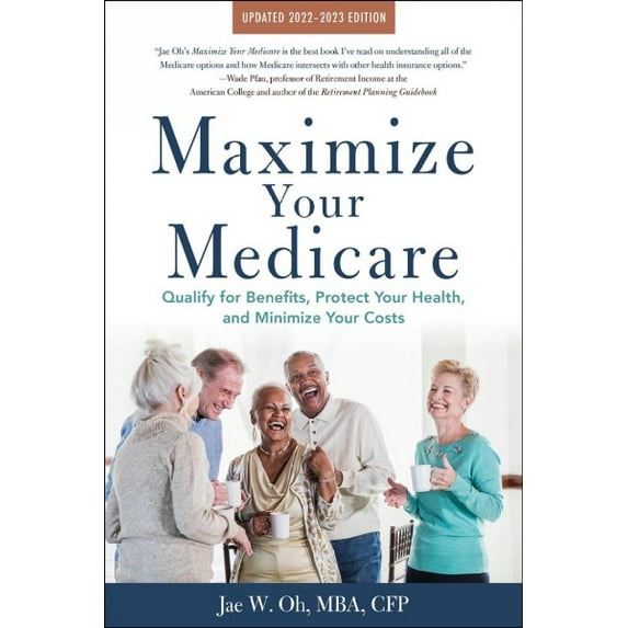 Pre-Owned Maximize Your Medicare: 2022-2023 Edition: Qualify for Benefits, Protect Your Health, and Minimize Your Costs (Paperback) 162153801X 9781621538011