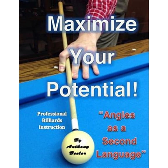 Maximize Your Potential!: Angles as a Second Language (Paperback) by Anthony Barton Beeler
