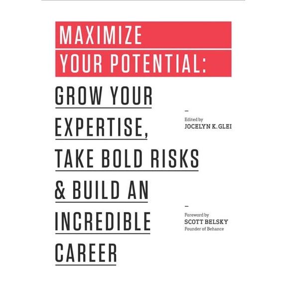 99u Maximize Your Potential: Grow Your Expertise, Take Bold Risks & Build an Incredible Career, (Paperback)