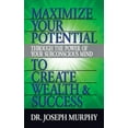 thumbnail image 1 of Maximize Your Potential Through the Power of Your Subconscious Mind to Create Wealth and Success, (Paperback), 1 of 1