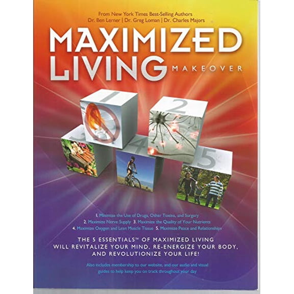 Pre-Owned Maximized Living Makeover: The 5 Essentials of Maximized Living Will Revitalize Your Mind, Re-energize Your Body, and Revolutionize Your Life! (Updat... (Paperback) 1933936576 9781933936574