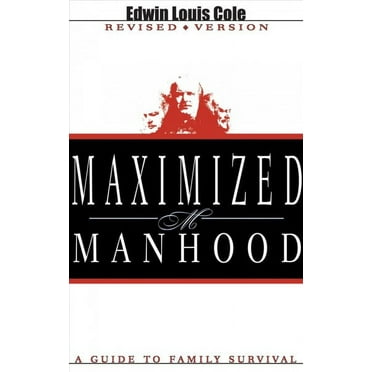 Maximized Manhood : A Guide to Family Survival (Paperback)