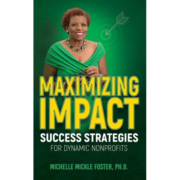 Maximizing Impact: Success Strategies for Dynamic Nonprofits, (Hardcover)