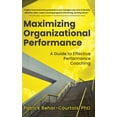 thumbnail image 1 of Maximizing Organizational Performance: A Guide to Effective Performance Coaching, (Hardcover), 1 of 1