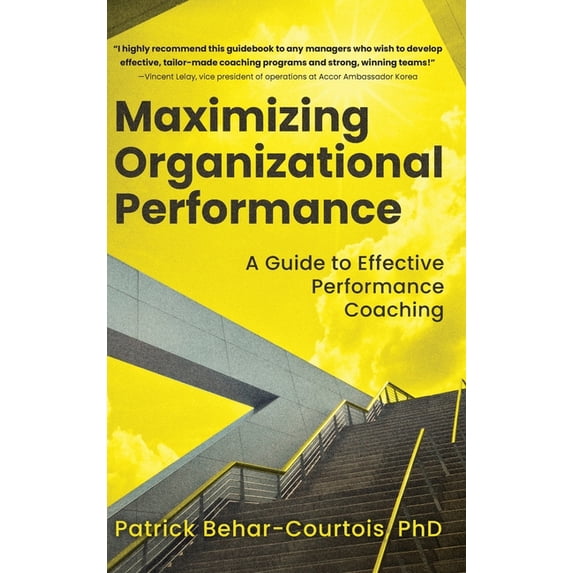 Maximizing Organizational Performance: A Guide to Effective Performance Coaching, (Hardcover)