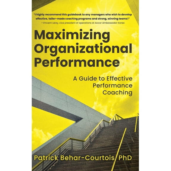 Maximizing Organizational Performance: A Guide to Effective Performance Coaching, (Hardcover)