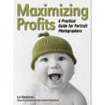 thumbnail image 1 of Maximizing Profits: A Practical Guide for Portrait Photographers (Paperback), 1 of 1