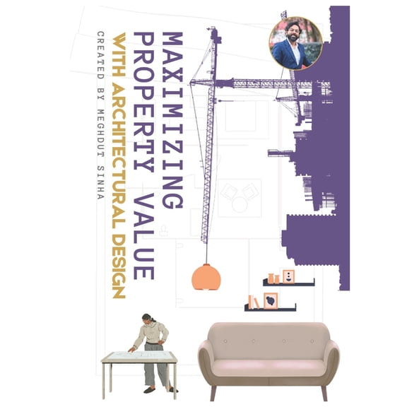 Maximizing Property Value with Architectural Design, (Paperback)