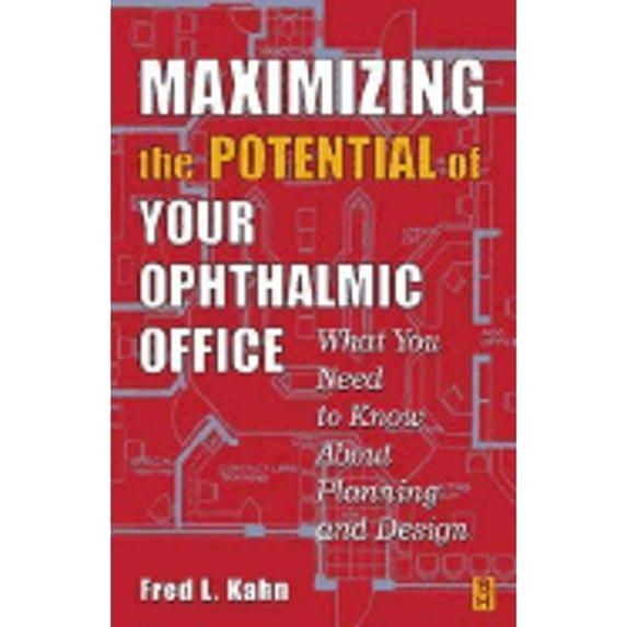 Pre-Owned Maximizing the Potential of Your Ophthalmic Office: What You Need to Know about Planning and Design (Paperback) 0750673494 9780750673495