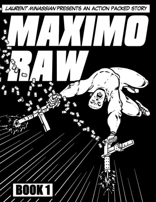 Maximo Raw: Maximo Raw Book One : Laurent Minassian presents an action packed story. (Series #1) (Paperback)