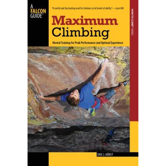 Pre-Owned Maximum Climbing: Mental Training For Peak Performance And Optimal Experience (Paperback) 0762755326 9780762755325