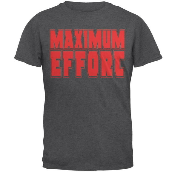 Maximum Effort Dark Heather Adult T-Shirt - Medium
