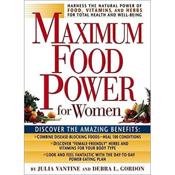 Pre-Owned Maximum Food Power for Women: Harness the Power of Food, Vitamins, and Herbs for Optimum Health and Total Well-Being Paperback Julia VanTine, Debra L. Gordon, Prevention Magazine Editors