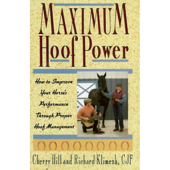Pre-Owned Maximum Hoof Power: How to Improve Your Horse's Performance Through Proper Hoof Management (Hardcover) 0876059647 9780876059647
