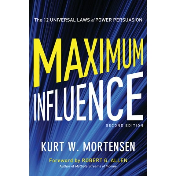 Maximum Influence: The 12 Universal Laws of Power Persuasion (Paperback)