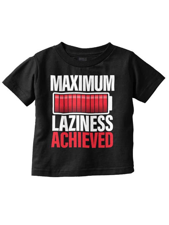 Maximum Laziness Achieved Funny Lazy Toddler Boy Girl T Shirt Infant Toddler Brisco Brands 12M
