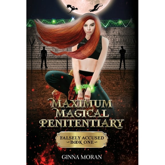 The Inmate of the Dreki Dragons Maximum Magical Penitentiary: Falsely Accused, Book 1, (Hardcover)