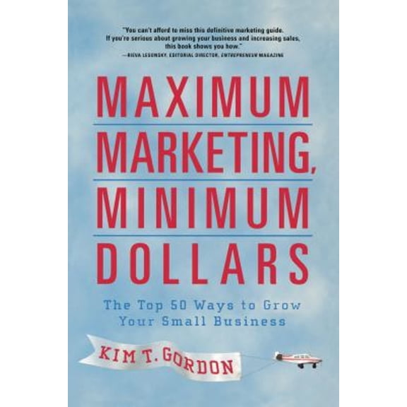 Pre-Owned Maximum Marketing, Minimum Dollars: The Top 50 Ways to Grow Your Small Business (Paperback) 1419520024 9781419520020