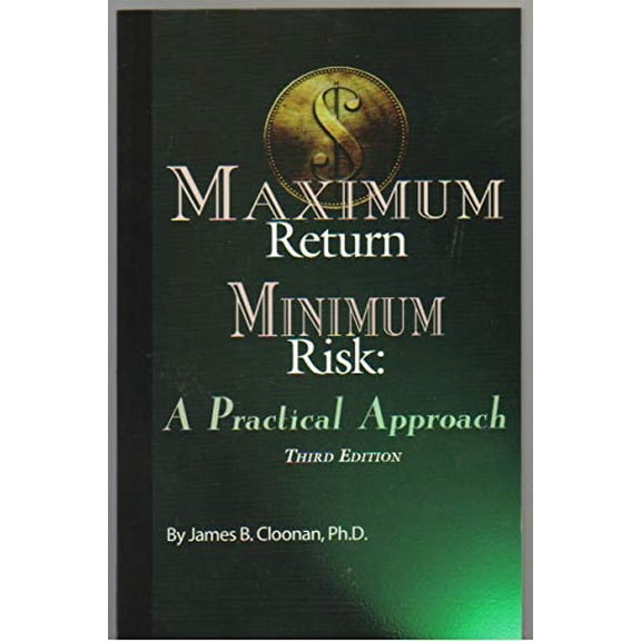 Maximum Return Minimum Risk: A Practical Approach [Unknown Binding] Cloonan, James B.