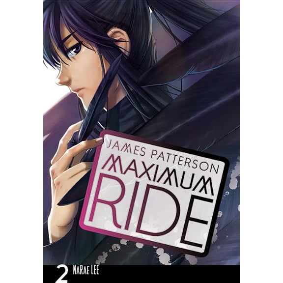 Maximum Ride: The Manga Maximum Ride: The Manga, Vol. 2, Book 2, (Paperback)