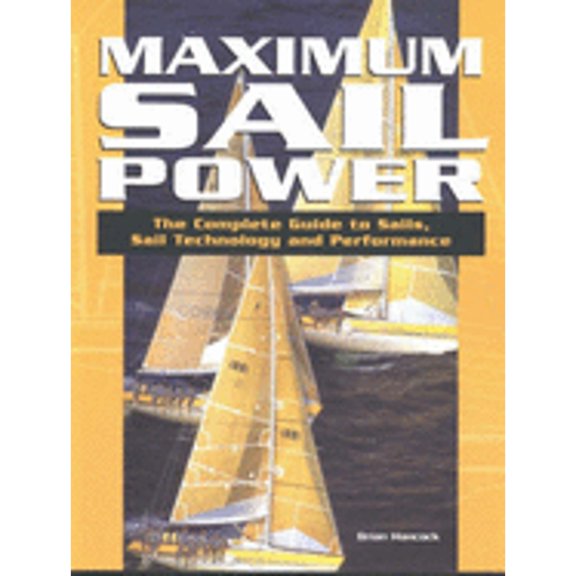 Pre-Owned Maximum Sail Power: The Complete Guide to Sails, Sail Technology, and Performance (Paperback) 0972202609 9780972202602