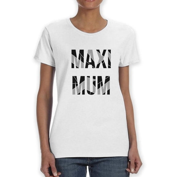 Maximum  Slogan Shaped T-Shirt Women -Image by Shutterstock, Female Medium