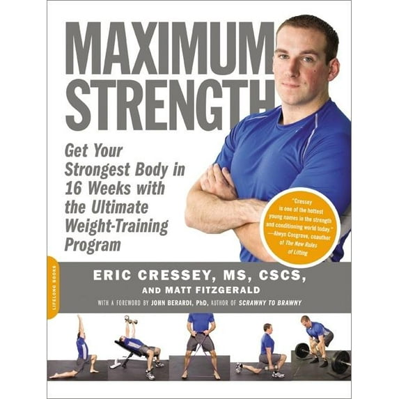 Maximum Strength: Get Your Strongest Body in 16 Weeks with the Ultimate Weight-Training Program, (Paperback)