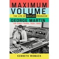 thumbnail image 1 of Maximum Volume : The Life of Beatles Producer George Martin, The Early Years, 1926–1966 (Hardcover), 1 of 1