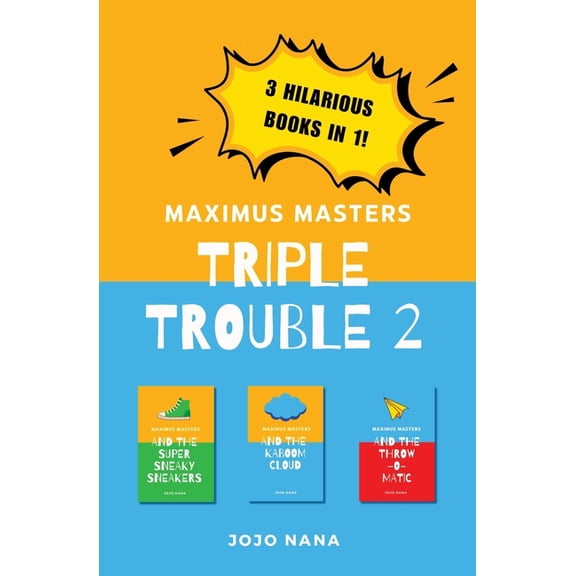 Maximus Masters: Whizz Kid Inventor Maximus Masters Triple Trouble 2: Featuring the Super Sneaky Sneakers, the Kaboom Cloud and the Throw-O-Matic, (Paperback)