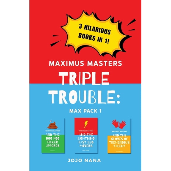 Maximus Masters: Whizz Kid Inventor Maximus Masters Triple Trouble 1: Featuring the Dog Poo Picker Upperer, the Lightning Fast Leg Movers, and the Gloves of, (Paperback)