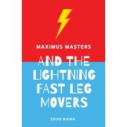 Maximus Masters Whizz Kid Inventor Maximus Masters and the Lightning Fast Leg Movers, Paperback