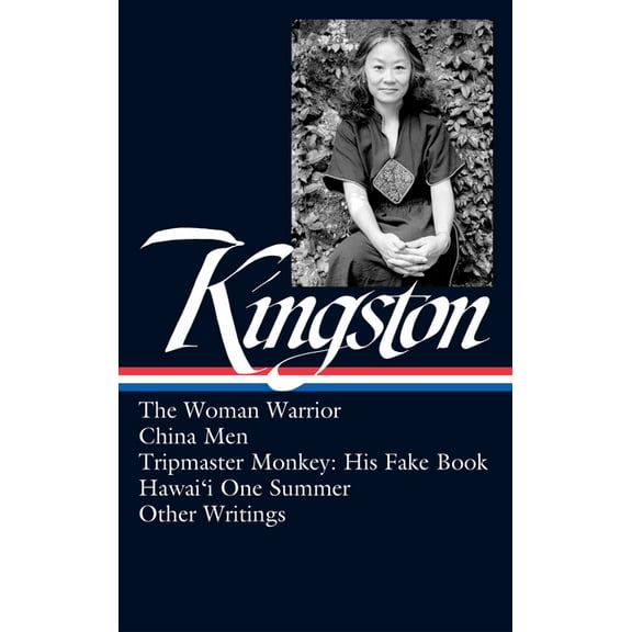 Maxine Hong Kingston: The Woman Warrior, China Men, Tripmaster Monkey, Hawai'i O Ne Summer, Other Writings (Loa #355), (Hardcover)
