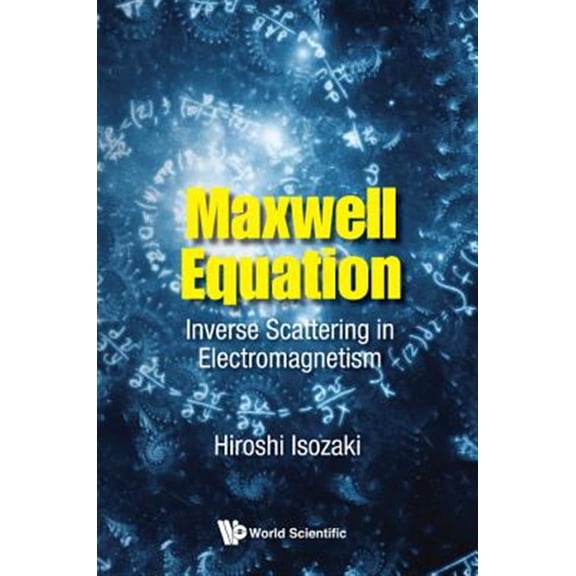 Pre-Owned Maxwell Equation: Inverse Scattering in Electromagnetism (Hardcover)