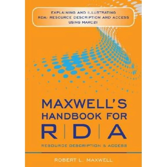Maxwell's Handbook for RDA: Explaining and Illustrating RDA, (Paperback)