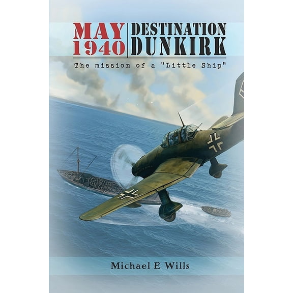 May 1940: Destination Dunkirk: Destination Dunkirk, (Paperback)