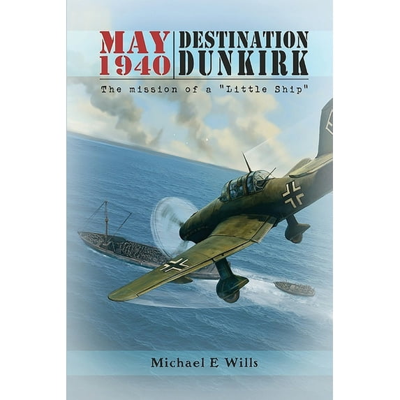 May 1940: Destination Dunkirk: Destination Dunkirk, (Paperback)