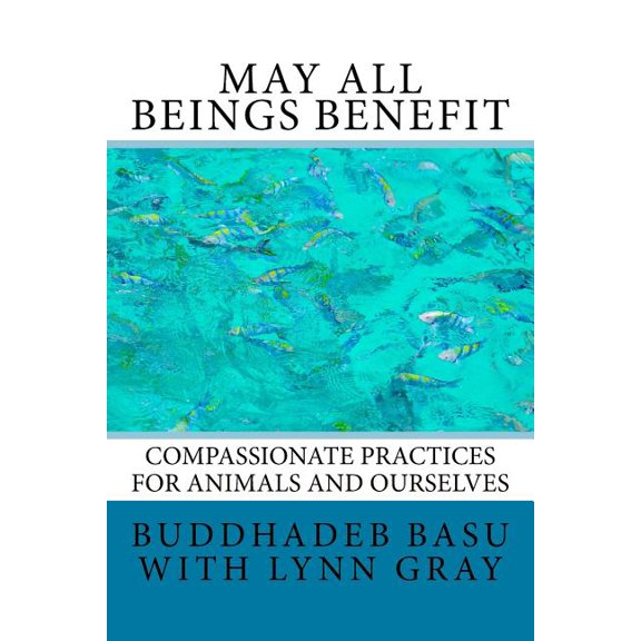 May All Beings Benefit: Compassionate Practices for Animals and Ourselves, (Paperback)