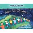 thumbnail image 1 of Pre-Owned May All Children (Music Together? Singalong Storybook) by Kenneth K. Guilmartin (2014-05-03) (Hardcover) 0985571969 9780985571962, 1 of 1