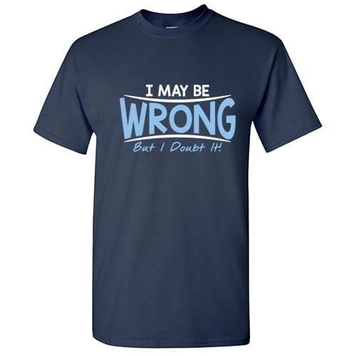 May Be Wrong Guy Novelty Graphic Tees Hate People Sarcastic Funny T Shirt For Men