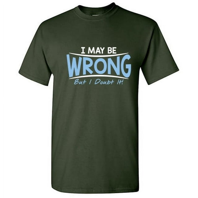 May Be Wrong Guy Novelty Graphic Tees Hate People Sarcastic Funny T Shirt For Men