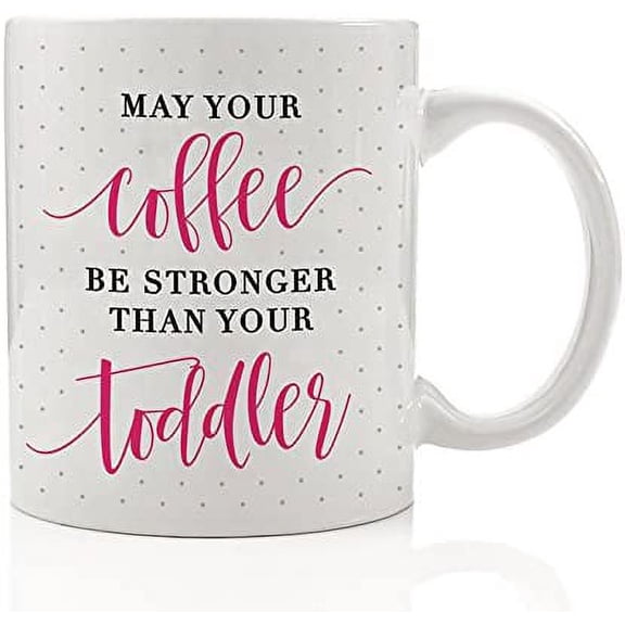 May Your Coffee Be Stronger Than Your Toddler Mug Funny Gift Idea Baby Shower New Infant Mom Mommy Little Girl Boy Kids #momlife Present Wife from Husband 11oz Ceramic Tea Cup DM0165_2