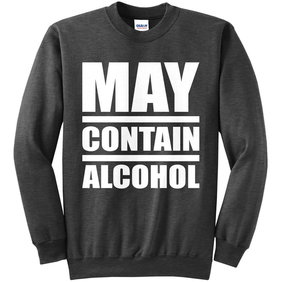 May Contain Alcohol Sweatshirt (M)