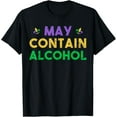 thumbnail image 1 of May Contain Alcohol T-Shirt Mardi Gras Drinking Gift T-Shirt Shirts, 1 of 3