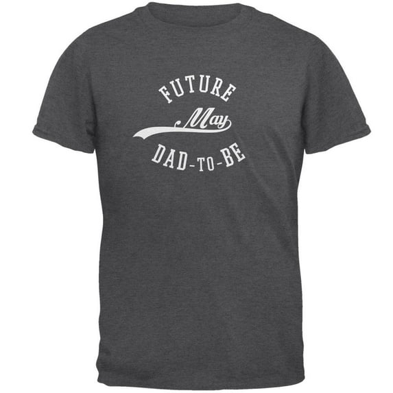 May Dad to Be Dark Heather Adult T-Shirt - 2X-Large