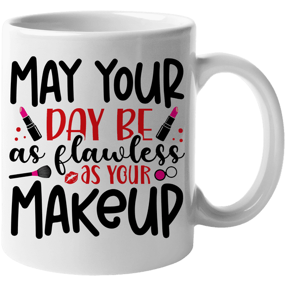 May Your Day Be as Flawless as Your Makeup w/ Pink Lipsticks, Brush & Smooch Design - Beauty Themed Merch for Makeup Artist or Cosmetologist, Gift for Makeup Lovers & Beauticians, White Mug 11oz
