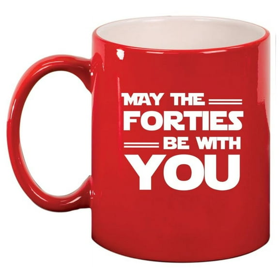 May The Forties Be With You 40th Birthday Gift Funny 40 Year Old Ceramic Coffee Mug Tea Cup Gift for Her, Him, Friend, Coworker, Wife, Husband (11oz Red)