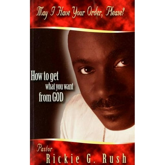Pre-Owned May I Have Your Order, Please?: How to Get What You Want from God (Hardcover) 0966785096 9780966785098